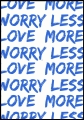 Plakat Love More Worry Less_01.jpg