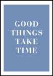 Plakat Good Things Take Time BLUE