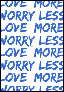 Plakat Love More Worry Less