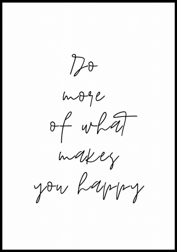 Plakat Do More of What Makes You Happy_01.jpg