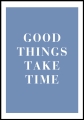 Plakat Good Things Take Time BLUE_01.jpg