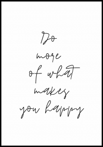 Plakat Do More of What Makes You Happy