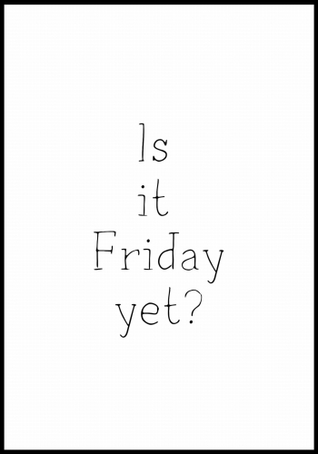 Plakat Is it Friday yet_01.jpg