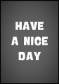Plakat Have A Nice Day_01.jpg