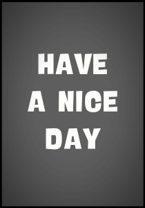 Plakat Have A Nice Day