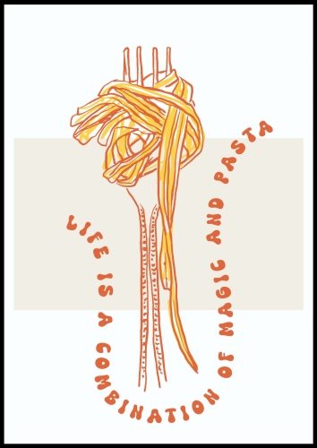 Plakat-Life-Is-a-Combination-of-Magic-and-Pasta_01.jpg